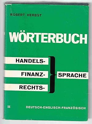 Image du vendeur pour Worterbuch Der Handels-, Finanz- Und Rechtssprache Deutsch-Englisch-Franzosisch mis en vente par Riverwash Books (IOBA)