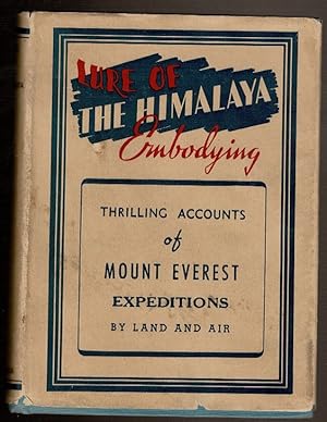 Seller image for LURE OF THE HIMALAYA. Embodying Accounts of Mount Everest Expeditions by Land and Air. for sale by Circle City Books
