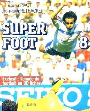 Seller image for SUPER FOOT 84 - EXCLUSIF : L'ANNEE DU FOOTBALL EN 90 FICHES for sale by Le-Livre