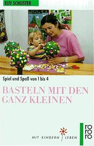 Basteln mit den ganz Kleinen: Spiel und Spaß von 1 bis 4