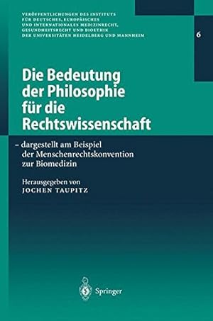 Imagen del vendedor de Die Bedeutung der Philosophie fr die Rechtswissenschaft : dargestellt am Beispiel der Menschenrechtskonvention zur Biomedizin, a la venta por Antiquariat Im Baldreit