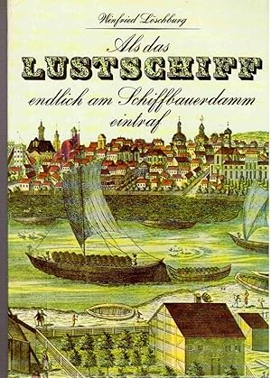 Als das Lustschiff endlich am Schiffbauerdamm eintraf und andere Begebenheiten aus acht Jahrhunde...