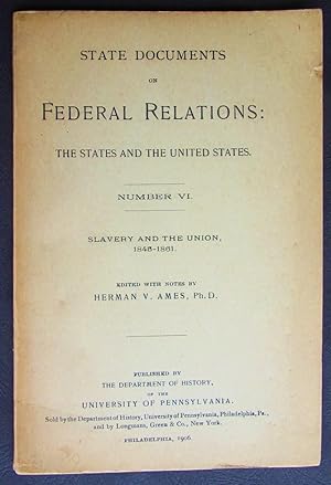 State Documents on Federal Relations: The States and the United States; Number VI, Slavery and th...