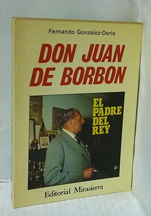 Seller image for DON JUAN DE BORBON. EL PADRE DEL REY for sale by LIBRERIA  SANZ