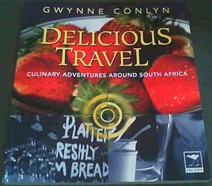 Seller image for Delicious Travel: Culinary Adventures Around South Africa for sale by Chapter 1