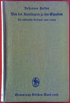 Bild des Verkufers fr Von den Karolingern zu den Staufern. Die altdeutsche Kaiserzeit ( 900 - 1250 ). zum Verkauf von biblion2