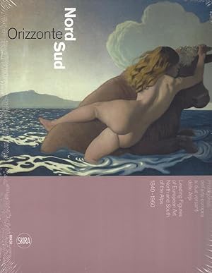 Seller image for ORIZZONTE NORD SUD Protagonisti dell'arte europea ai due versanti delle Alpi 1840-1960 / Leading Figures of European Art North and South of the Alps 1840-1960 for sale by ART...on paper - 20th Century Art Books