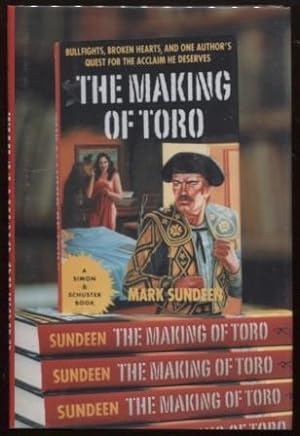 Seller image for The Making of Toro Bullfights, Broken Hearts and One Author's Quest for the Acclaim He Deserves for sale by E Ridge Fine Books