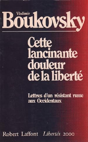 Cette lancinante douleur de la liberté / lettre d'un résidant russe aux occidents