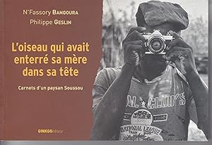 L'oiseau qui avait enterré sa mère dans sa tête. Carnets d'un paysan Soussou.