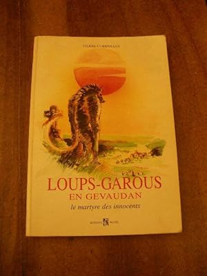 Bild des Verkufers fr LOUPS-GAROUS EN GEVAUDAN , LE MARTYRE DES INNOCENTS zum Verkauf von LIBRAIRIE PHILIPPE  BERTRANDY