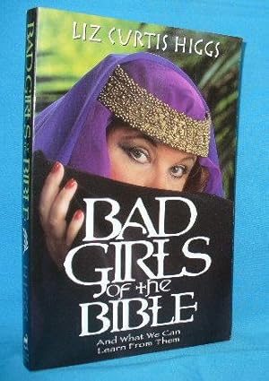 Bad Girls of the Bible and What We Can Learn From Them