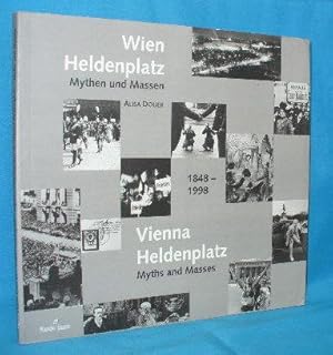 Seller image for Vienna Heldenplatz : Myths and Masses 1848 - 1998 / Wien Heldenplatz : Mythen und Massen for sale by Alhambra Books