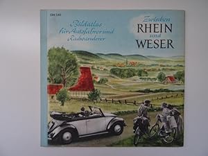 Zwischen Rhein und Weser. Bildatlas für Autofahrer und Radwanderer. Mit Vorschlägen für 17 Rundfa...