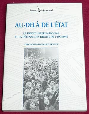 Image du vendeur pour AU-DELA DE L'ETAT - Le Droit International et la Dfense des Droits de l'Homme - Organisations et textes mis en vente par LE BOUQUINISTE