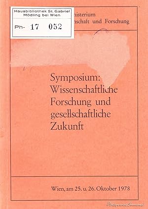 Bild des Verkufers fr Symposium: Wissenschaftliche Forschung und gesellschaftliche Zukunft. Wien, am 25. und 26. Oktober 1978. zum Verkauf von Antiquariat Immanuel, Einzelhandel