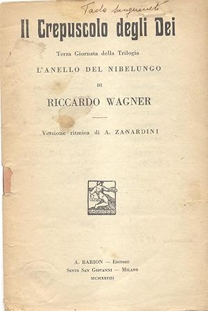 Bild des Verkufers fr IL CREPUSCOLO DEGLI DEI (1876). Terza giornata della trilogia "L'anello del nibelungo". Traduzione ritmica dal testo originale tedesco di A.Zanardini. Libretto d'opera. zum Verkauf von studio bibliografico pera s.a.s.