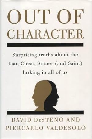 Immagine del venditore per Out Of Character: Surprising Truths About the Liar, Cheat, Sinner (and Saint) Lurking in All of Us venduto da Kenneth A. Himber