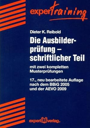 Immagine del venditore per Die Ausbilderprfung; Teil: Schriftlicher Teil., Mit zwei kompletten Musterprfungen venduto da Versand-Antiquariat Konrad von Agris e.K.