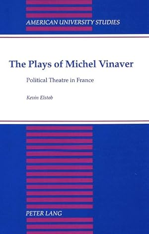 The Plays of Michel Vinaver. Political Theatre in France. American University Studies, Series II,...