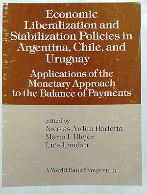 Image du vendeur pour Economic liberalization and stabilization policies in Argentina, Chile and Uruguay. Applications of monetary approach to the Balance of Payments. A World Bank Symposium mis en vente par Librera Monte Sarmiento