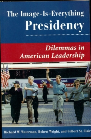Immagine del venditore per The Image-Is-Everything Presidency: Dilemmas in American Leadership - Dilemmas in American Politics Series venduto da Don's Book Store
