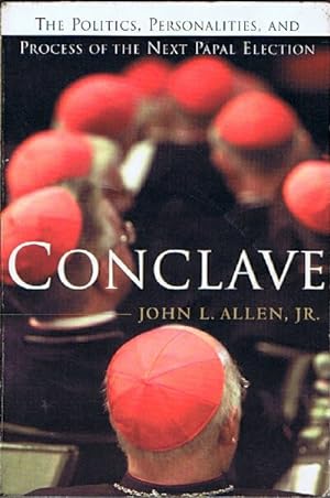 Conclave: The Politics, Personalities, and Process of the Next Papal Election