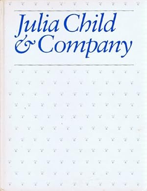 Image du vendeur pour Julia Child & Company mis en vente par Round Table Books, LLC