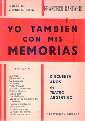 Imagen del vendedor de YO TAMBIEN CON MIS MEMORIAS. Cincuenta aos de teatro argentino. (Prlogo de Vicente G. Retta) [Firmado / Signed] a la venta por Buenos Aires Libros