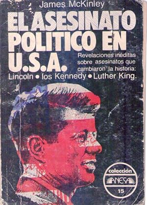 EL ASESINATO POLITICO EN USA. (Revelaciones inéditas sobre asesinatos que cambiaron la historia: ...