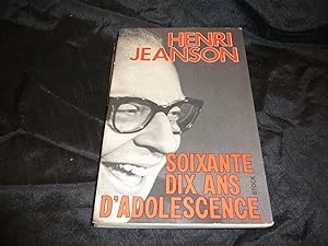 Soixante Dix Ans D'Adolescence précédé de Le Rire D'Henri Jeanson Par Pierre Serval