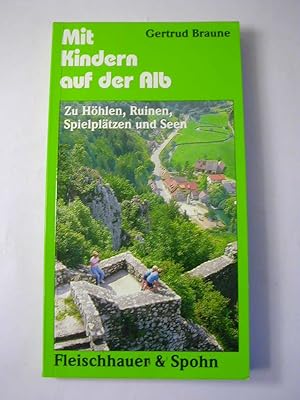 Seller image for Mit Kindern auf der Alb : zu Hhlen, Ruinen, Spielpltzen und Seen for sale by Antiquariat Fuchseck