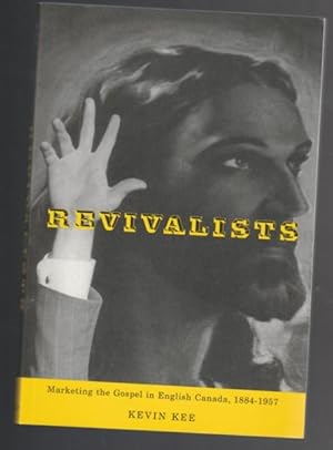 Revivalists: Marketing the Gospel in English Canada, 1884-1957 -(SIGNED)- (Mcgill-Queen's Studies...