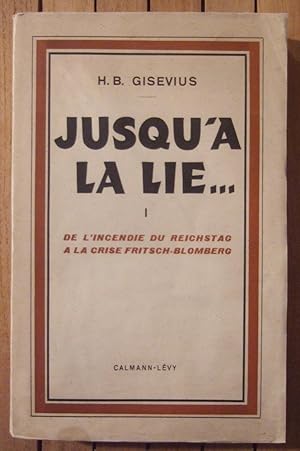 Seller image for Jusqu' la lie , De l'incendie du Reichstag  la crise Fritsch-Blomberg (tome I) for sale by Domifasol