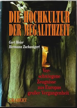 Die Hochkultur der Megalithzeit : verschwiegene Zeugnisse aus Europas großer Vergangenheit Gert M...