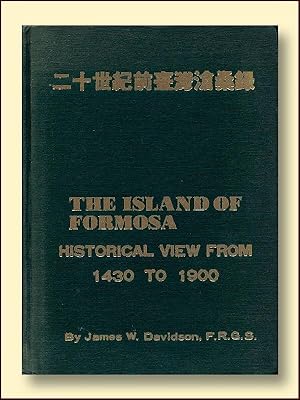 The Island of Formosa: Historical View from 1430 to 1900 History, People Resources, and Commercia...