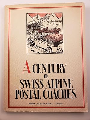Imagen del vendedor de A Century of Swiss Alpine Postal Coaches a la venta por WellRead Books A.B.A.A.