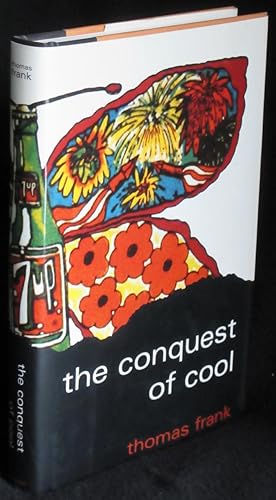 Immagine del venditore per The Conquest of Cool: Business Culture, Counterculture, and the Rise of Hip Consumerism venduto da Washington Square Autographed Books