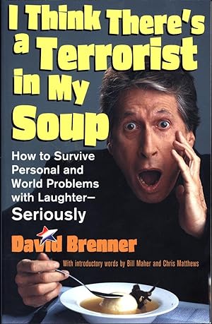 Seller image for I Think There's a Terrorist in My Soup / How to Survive Personal and World Problems with Laughter -- Seriously (SIGNED) for sale by Cat's Curiosities