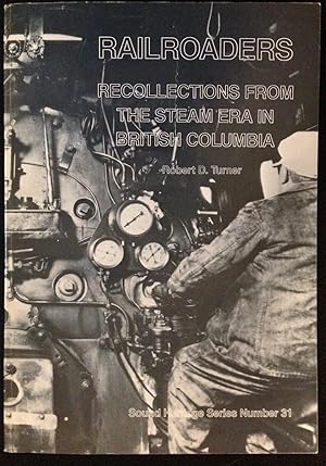 Railroaders - Recollections from the Steam Era in British Columbia - Sound Heritage Series Number 31