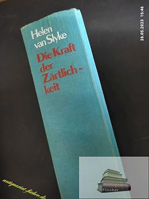 Bild des Verkufers fr Die Kraft der Zrtlichkeit : Roman. Helen van Slyke. [Aus d. Amerikan. bers. von Gnter Panske] zum Verkauf von Antiquariat-Fischer - Preise inkl. MWST