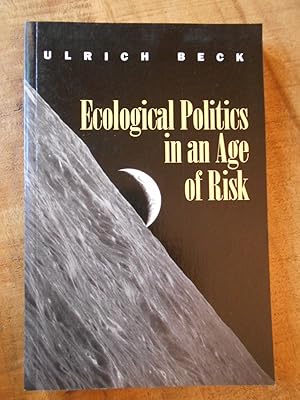 ECOLOGICAL POLITICS IN AN AGE OF RISK