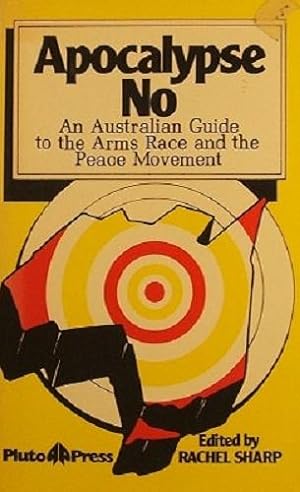 Seller image for Apocalypse No: An Australian Guide To The Arms Race And The Peace Movement for sale by Marlowes Books and Music