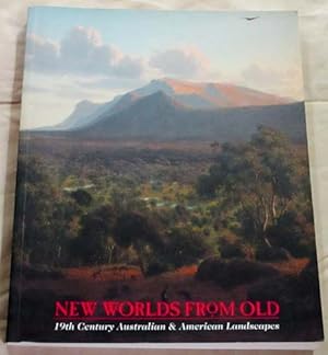 Bild des Verkufers fr New Worlds From Old. 19th Century Australian and American Landscapes zum Verkauf von Adelaide Booksellers