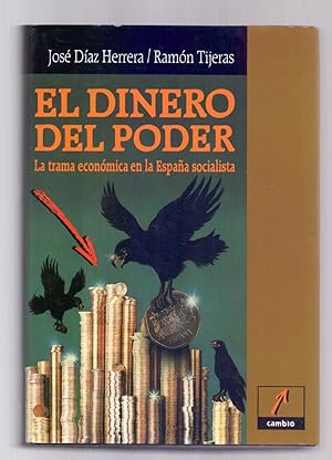 Imagen del vendedor de EL DINERO DEL PODER - LA TRAMA ECONOMICA DE LA ESPAÑA SOCIALISTA a la venta por Libreria 7 Soles