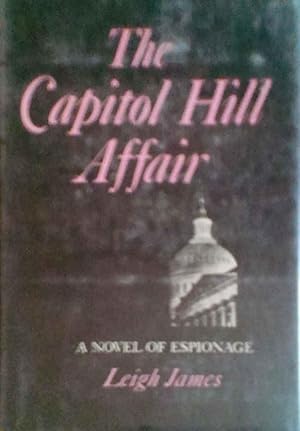 The Capitol Hill Affair a Novel of Espionage