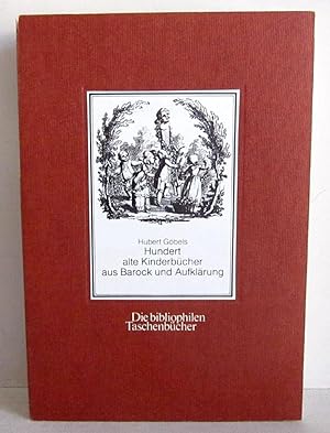 Hundert alte Kinderbücher aus Barock und Aufklärung - Eine illustrierte Bibliographie - Die bibli...