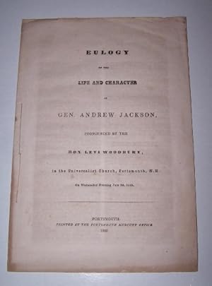 Eulogy on the life and character of Gen. Andrew Jackson Pronounced by the Hon. Levi Woodbury, in ...