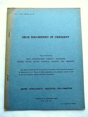 FIAT Final Report No. 943. SHOE MACHINERY IN GERMANY. Field Information Agency; Technical. United...