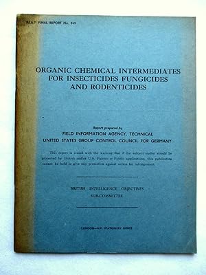 FIAT Final Report No. 949. ORGANIC CHEMICAL INTERMEDIATES FOR INSECTICIDES FUNGICIDES AND RODENTI...